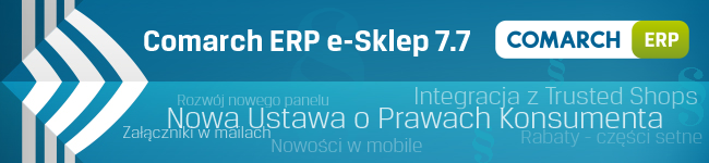 Nowa wersja Comarch ERP e-Sklep 7.7 już dostępna!